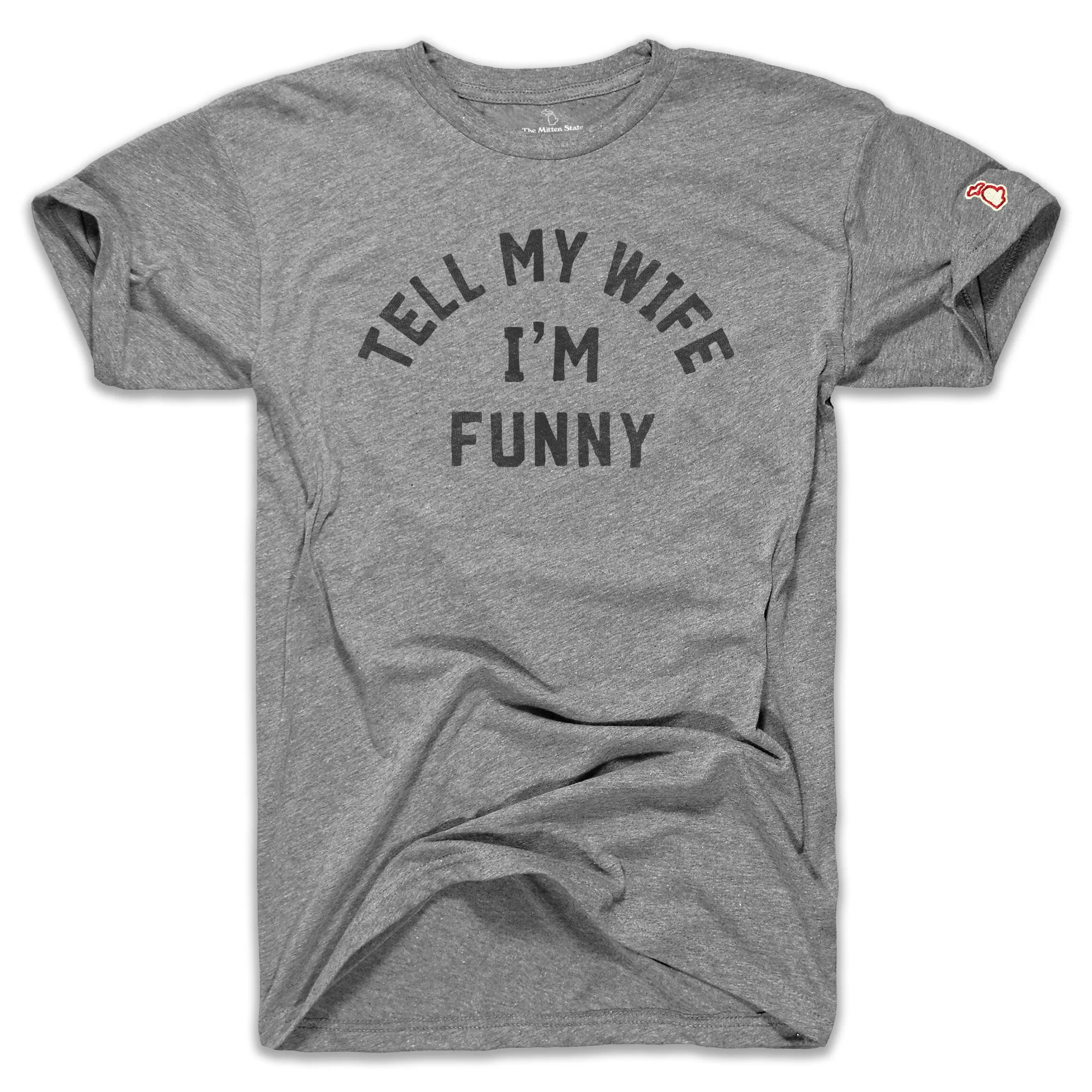 TELL MY WIFE I'M FUNNY (UNISEX)