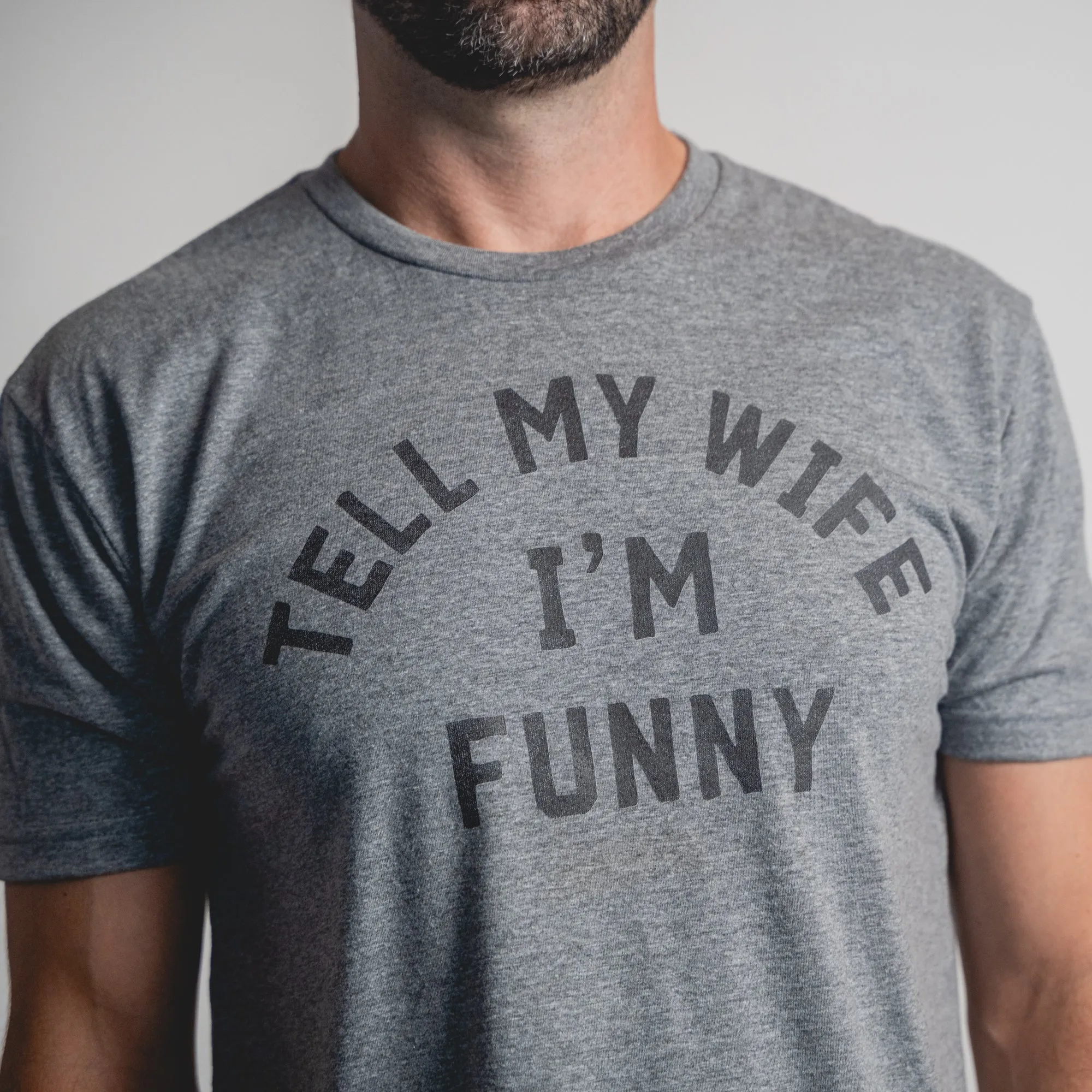 TELL MY WIFE I'M FUNNY (UNISEX)