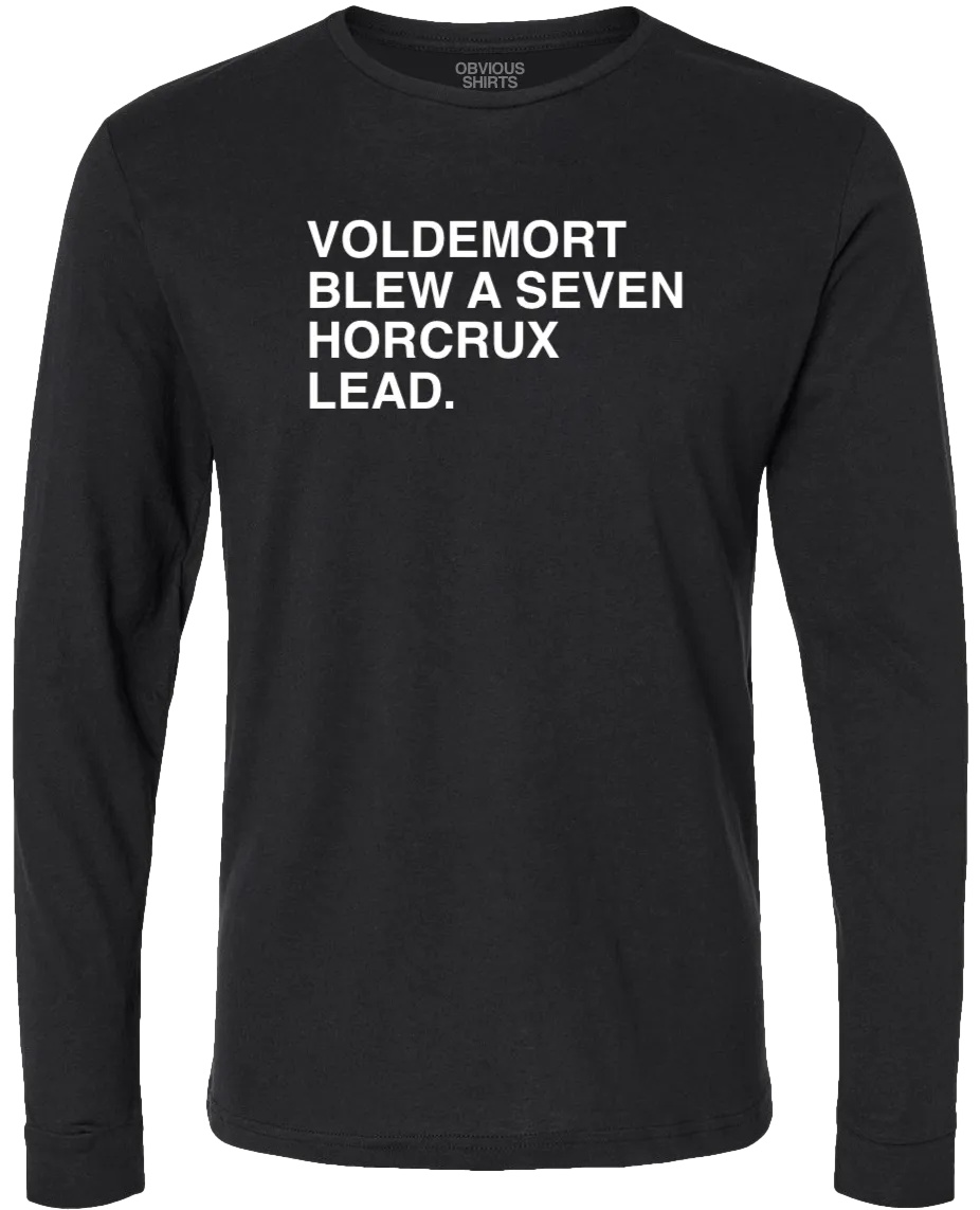 VOLDEMORT BLEW A SEVEN HORCRUX LEAD. (LONGSLEEVE)